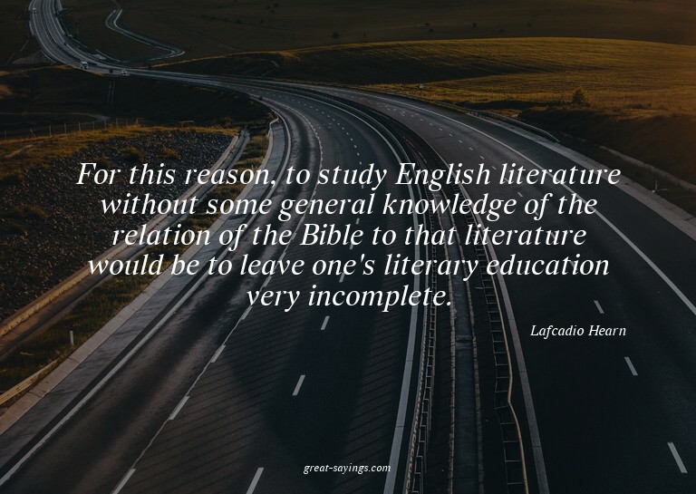 For this reason, to study English literature without so