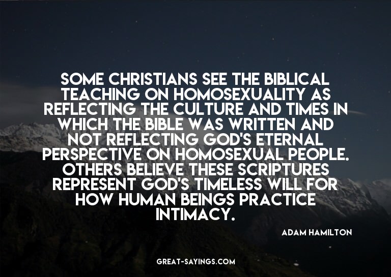 Some Christians see the biblical teaching on homosexual