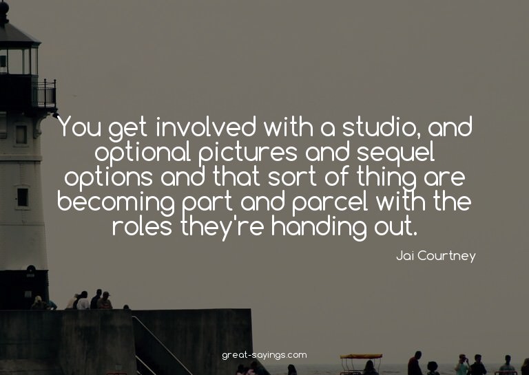 You get involved with a studio, and optional pictures a