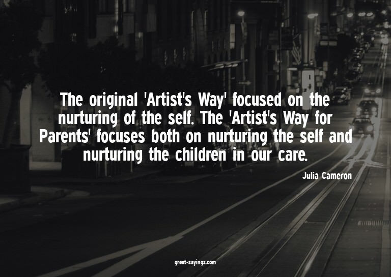 The original 'Artist's Way' focused on the nurturing of