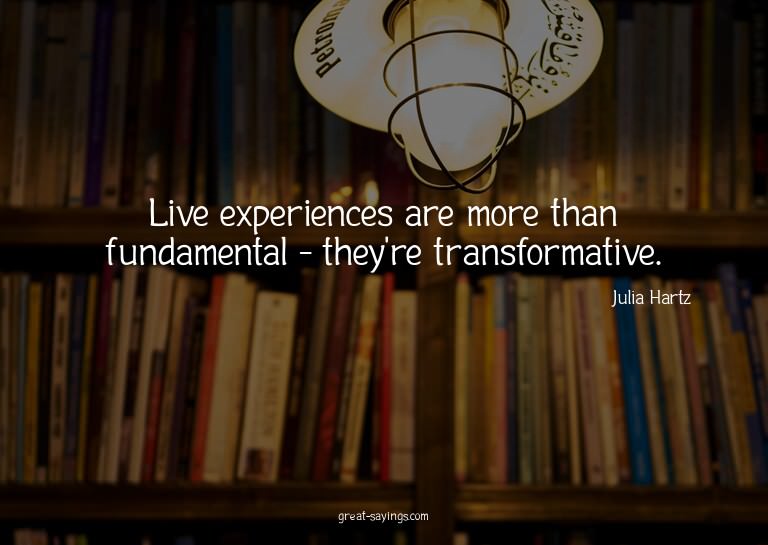 Live experiences are more than fundamental - they're tr
