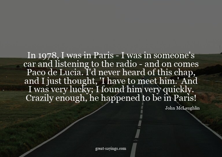 In 1978, I was in Paris - I was in someone's car and li