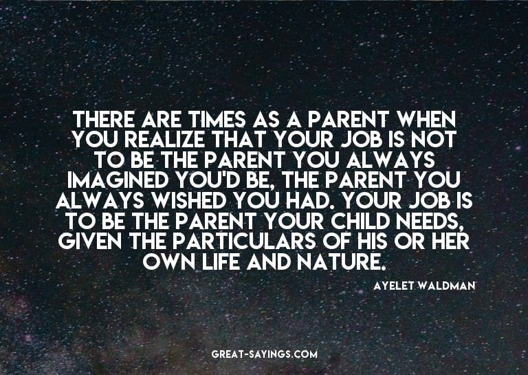 There are times as a parent when you realize that your