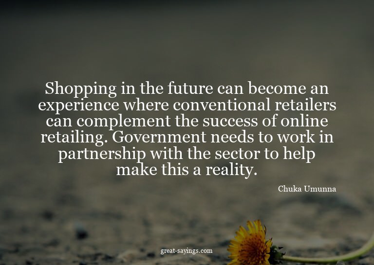 Shopping in the future can become an experience where c