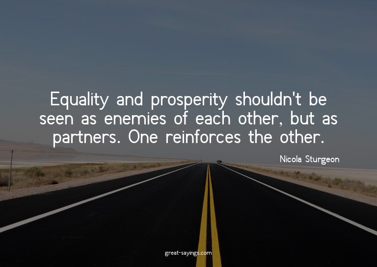 Equality and prosperity shouldn't be seen as enemies of