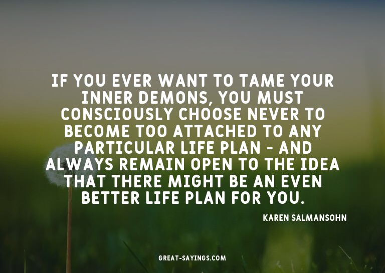 If you ever want to tame your inner demons, you must co