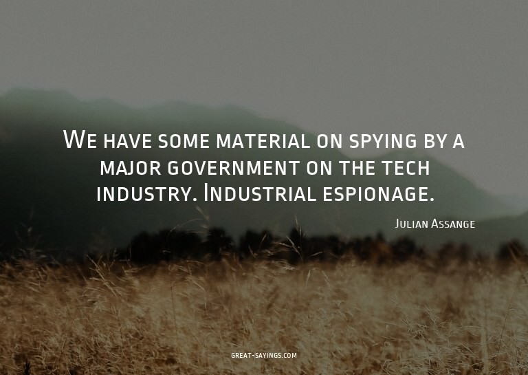We have some material on spying by a major government o