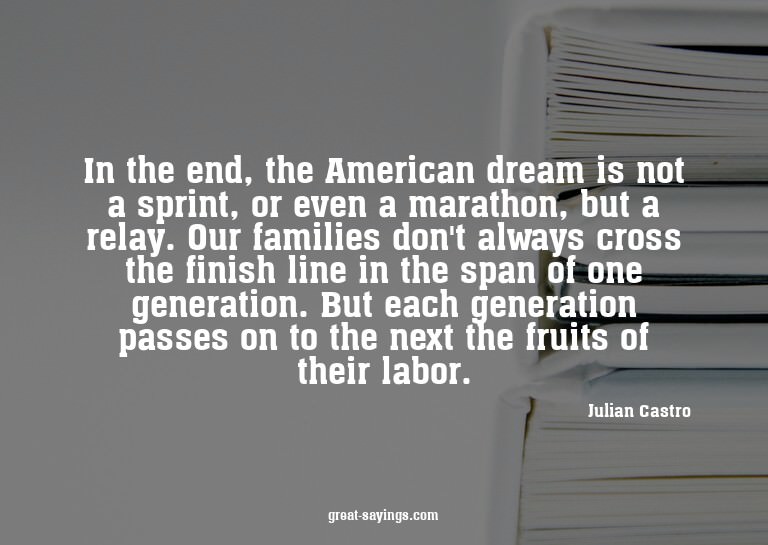 In the end, the American dream is not a sprint, or even