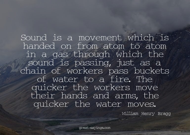 Sound is a movement which is handed on from atom to ato