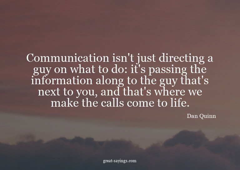 Communication isn't just directing a guy on what to do: