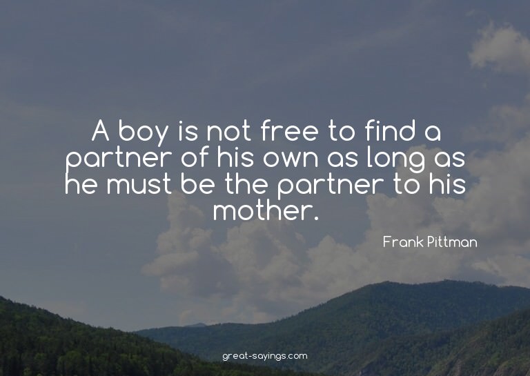 A boy is not free to find a partner of his own as long