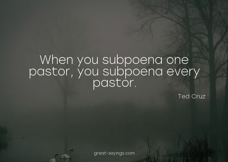 When you subpoena one pastor, you subpoena every pastor