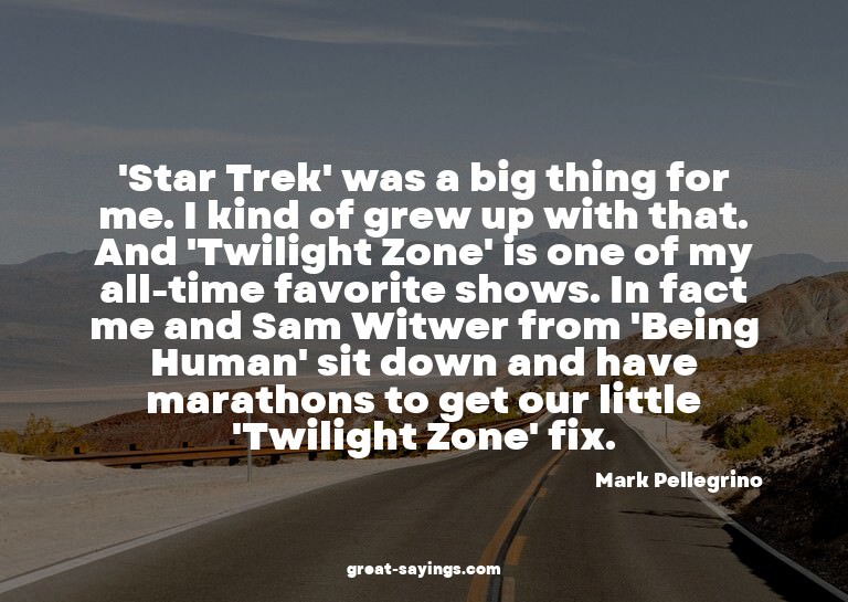 'Star Trek' was a big thing for me. I kind of grew up w
