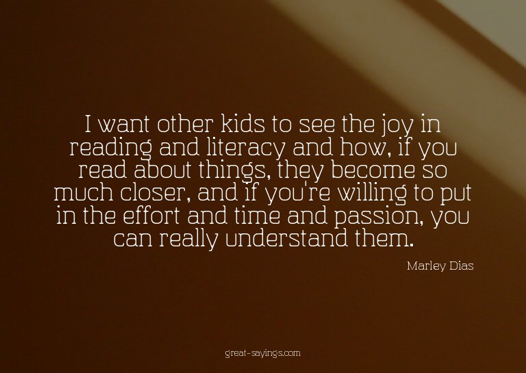 I want other kids to see the joy in reading and literac