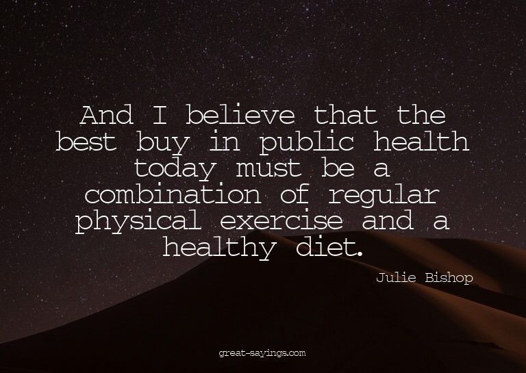 And I believe that the best buy in public health today