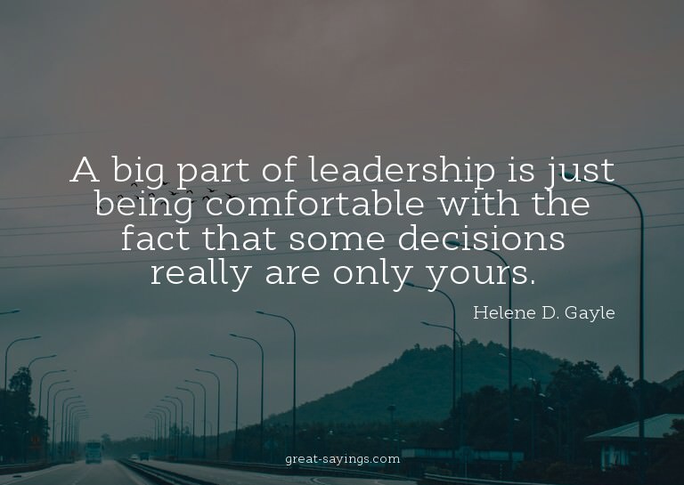 A big part of leadership is just being comfortable with