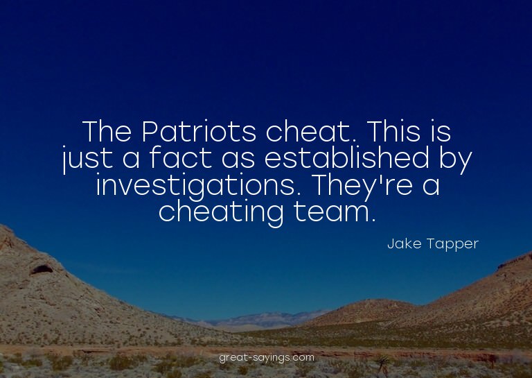 The Patriots cheat. This is just a fact as established