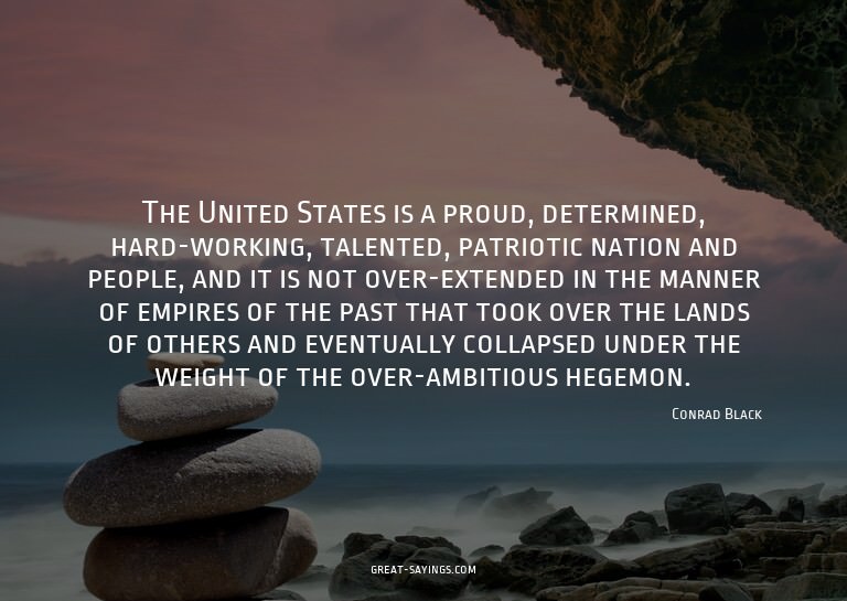 The United States is a proud, determined, hard-working,