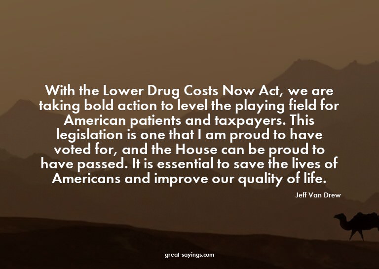 With the Lower Drug Costs Now Act, we are taking bold a