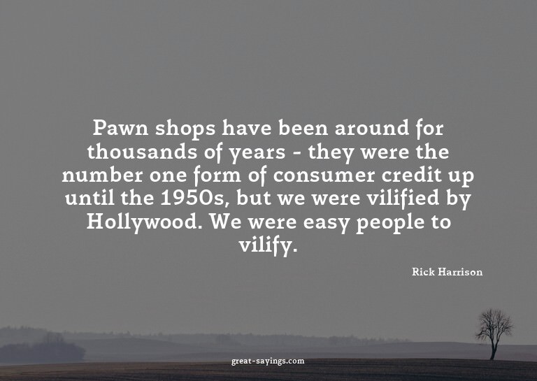Pawn shops have been around for thousands of years - th