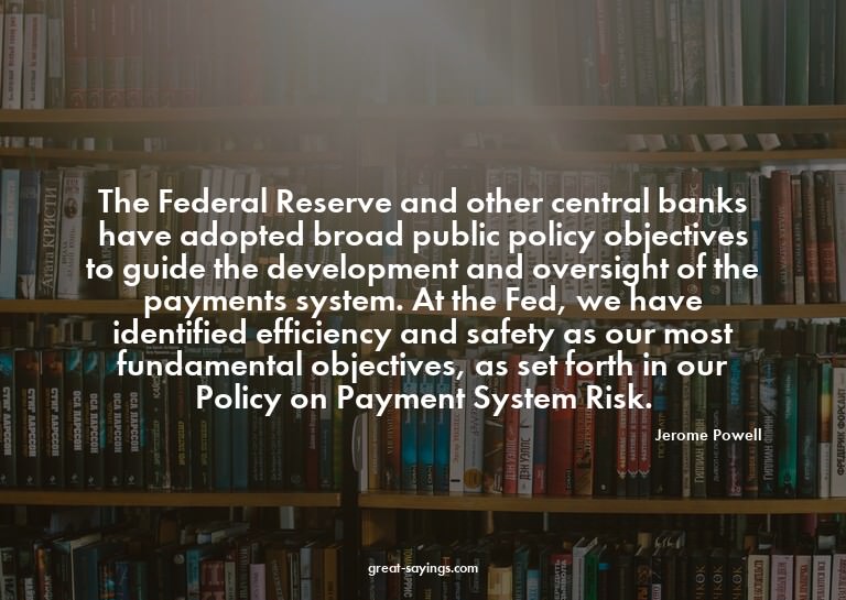 The Federal Reserve and other central banks have adopte