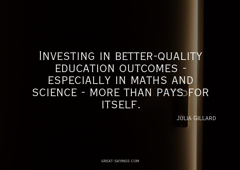 Investing in better-quality education outcomes - especi