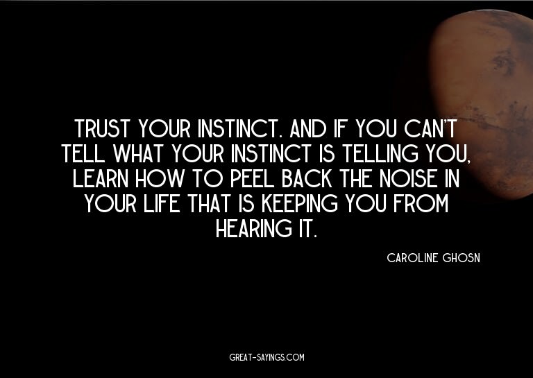 Trust your instinct. And if you can't tell what your in