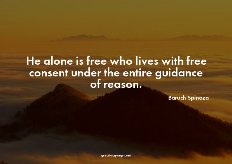 He alone is free who lives with free consent under the