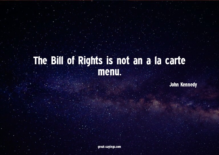 The Bill of Rights is not an a la carte menu.

