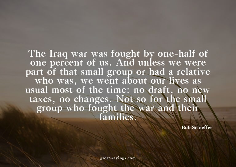 The Iraq war was fought by one-half of one percent of u