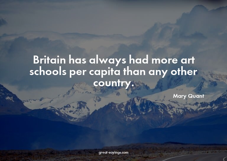 Britain has always had more art schools per capita than