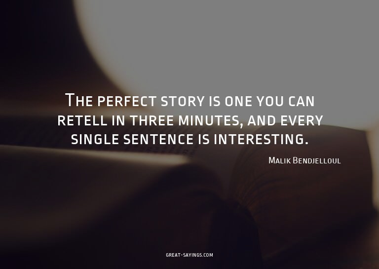 The perfect story is one you can retell in three minute