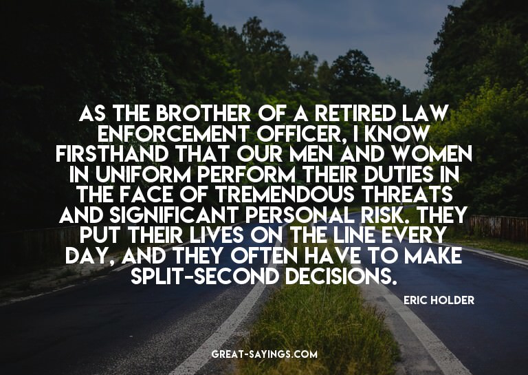 As the brother of a retired law enforcement officer, I