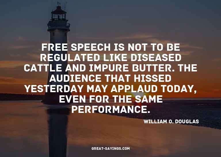 Free speech is not to be regulated like diseased cattle