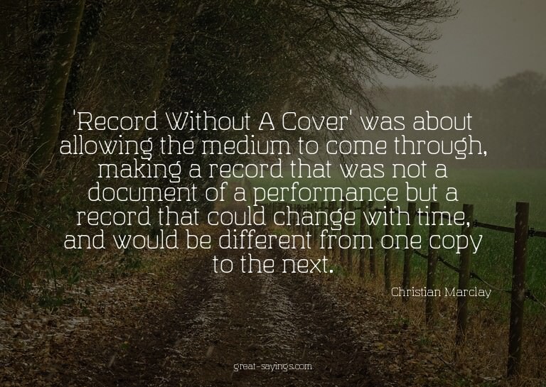 'Record Without A Cover' was about allowing the medium