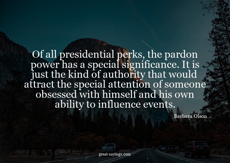 Of all presidential perks, the pardon power has a speci