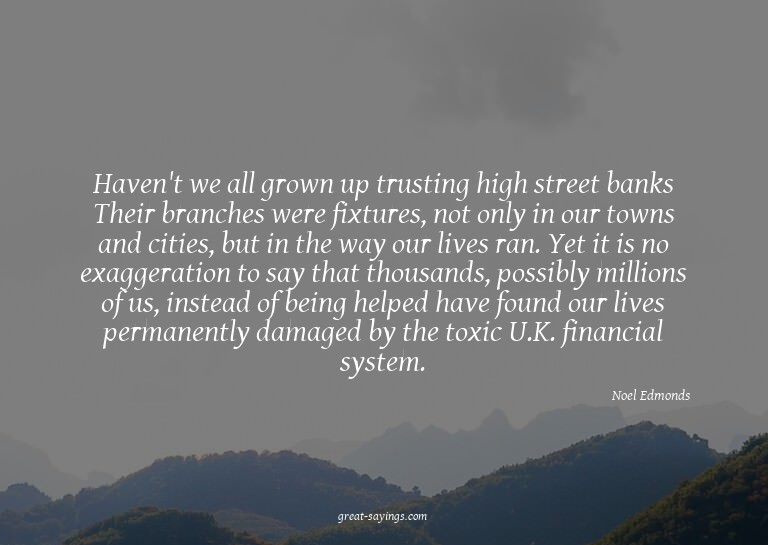 Haven't we all grown up trusting high street banks? The