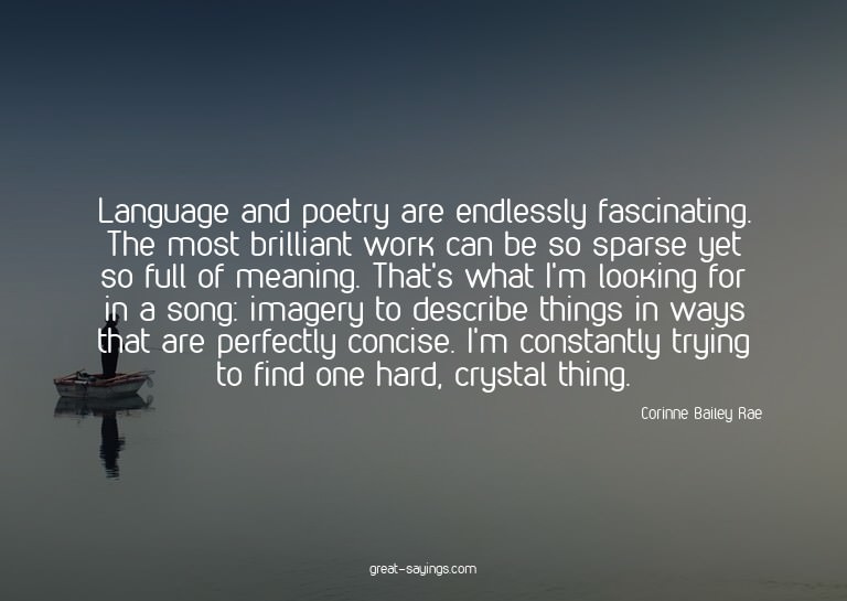 Language and poetry are endlessly fascinating. The most