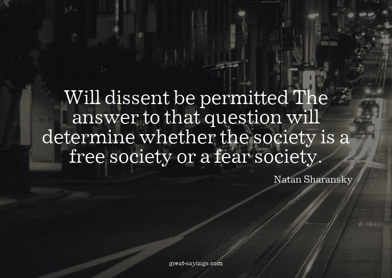 Will dissent be permitted? The answer to that question