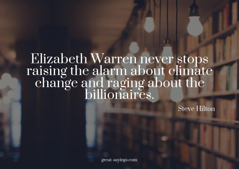 Elizabeth Warren never stops raising the alarm about cl