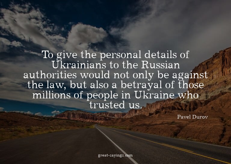 To give the personal details of Ukrainians to the Russi