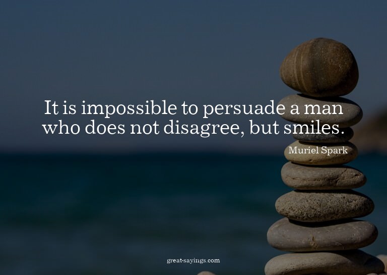 It is impossible to persuade a man who does not disagre