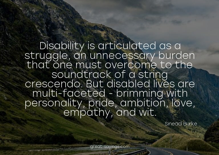 Disability is articulated as a struggle, an unnecessary
