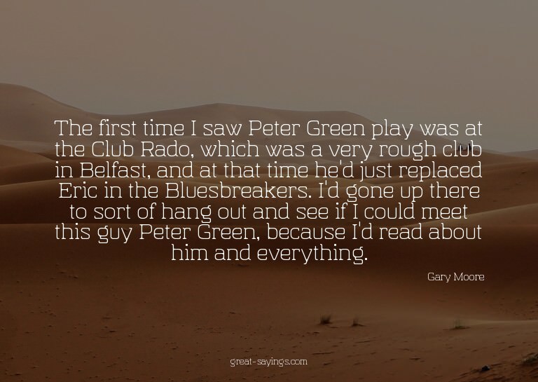 The first time I saw Peter Green play was at the Club R