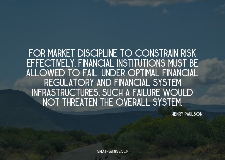 For market discipline to constrain risk effectively, fi