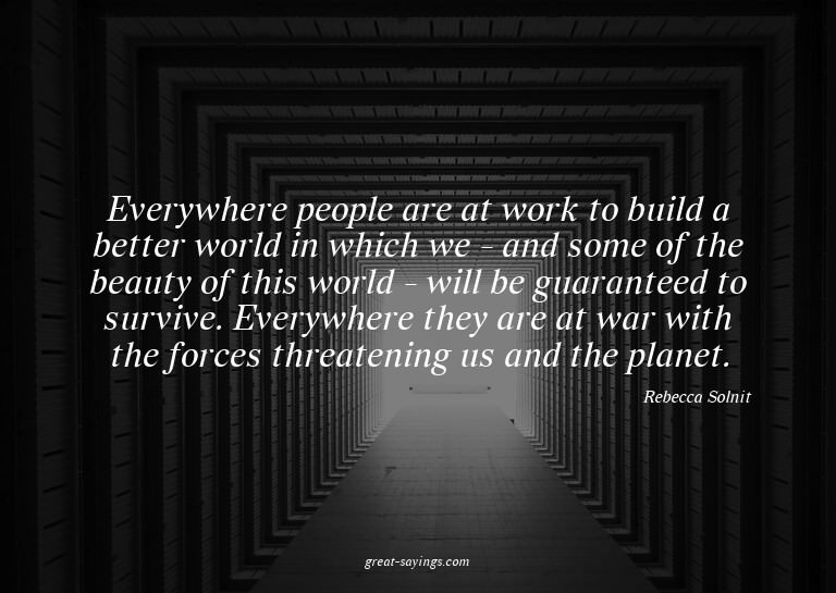 Everywhere people are at work to build a better world i