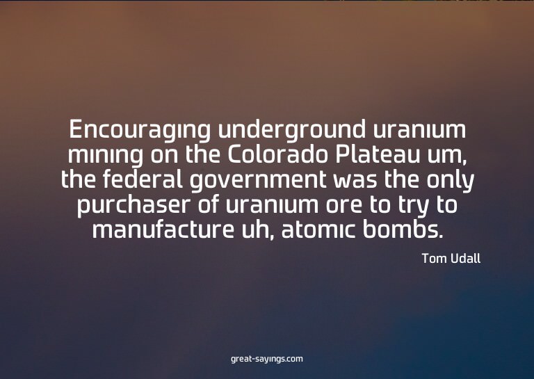 Encouraging underground uranium mining on the Colorado