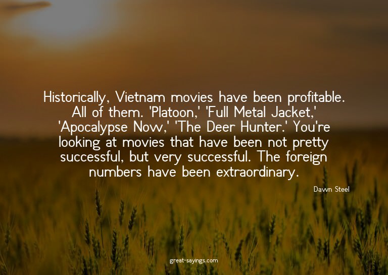 Historically, Vietnam movies have been profitable. All