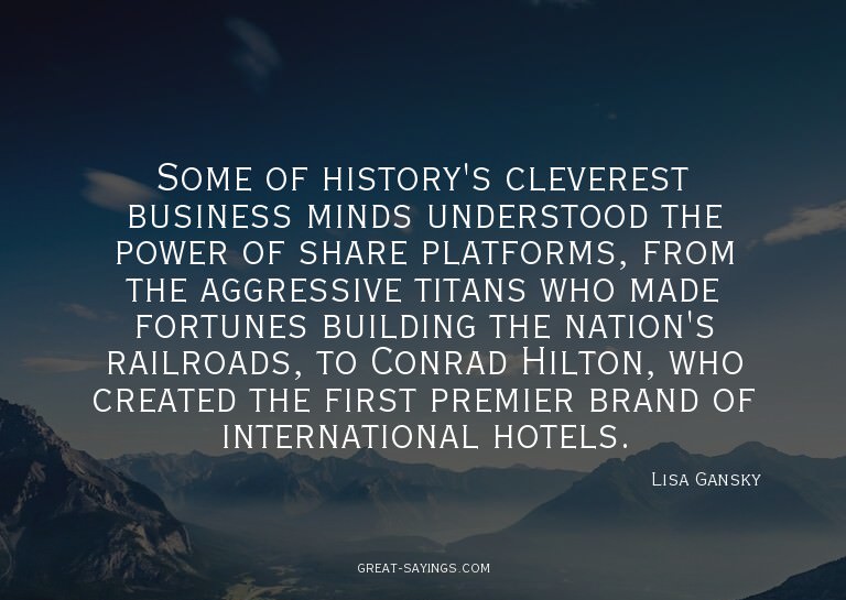 Some of history's cleverest business minds understood t
