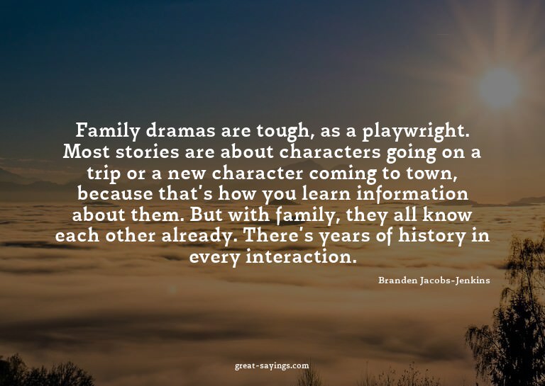 Family dramas are tough, as a playwright. Most stories